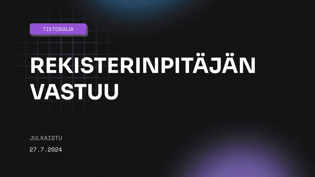 Rekisterinpitäjän ja käsittelijän vastuut sekä tiedonsiirto